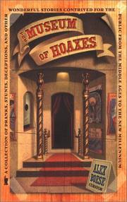 Cover of: The museum of hoaxes: a collection of pranks, stunts, deceptions, and other wonderful stories contrived for the public from the Middle Ages to the new millennium