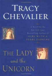 The lady and the unicorn by Tracy Chevalier, Terry Donnelly Robert Blumenfeld