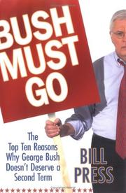 Cover of: Bush must go: the top ten reasons why George Bush doesn't deserve a second term
