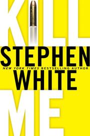 Cover of: Kill me by Stephen White
