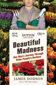 Cover of: Beautiful madness: one man's journey through other people's gardens