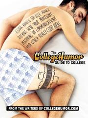 Cover of: The CollegeHumor Guide to College by From the Writers of CollegeHumor.com