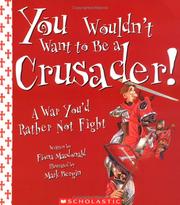 Cover of: You wouldn't want to be a crusader! by Fiona MacDonald