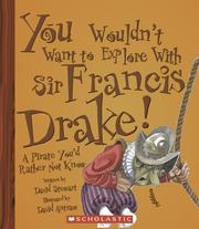 Cover of: You Wouldn't Want to Explore With Sir Francis Drake! by David Stewart, David Stewart, David Salariya