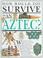 Cover of: How would you survive as an Aztec?