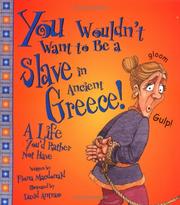 Cover of: You Wouldn't Want to Be a Slave in Ancient Greece! (You Wouldn't Want To¿) by Fiona MacDonald, David Salariya
