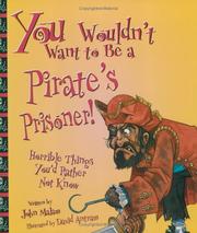 Cover of: You Wouldn't Want to Be a Pirate's Prisoner! (You Wouldn't Want to...) by John Malam, John Malam, David Antram