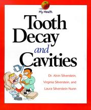 Cover of: Tooth Decay and Cavities (My Health) by Alvin Silverstein, Virginia B. Silverstein, Laura Silverstein Nunn
