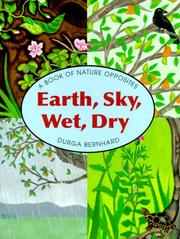 Cover of: Earth, Sky, Wet, Dry: A Book of Nature Opposites