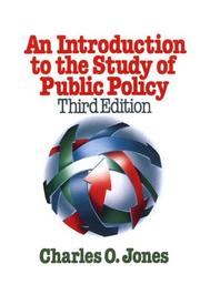 Cover of: An introduction to the study of public policy by Charles O. Jones