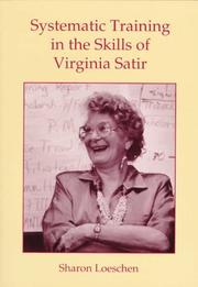 Systematic training in the skills of Virginia Satir by Sharon Loeschen
