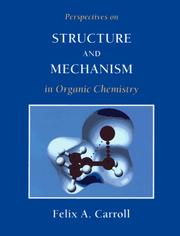 Perspectives on structure and mechanism in organic chemistry by Felix A. Carroll