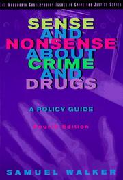 Sense and nonsense about crime and drugs by Walker, Samuel