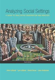 Cover of: Analyzing Social Settings by John Lofland, David A. Snow, Leon Anderson, Lyn H. Lofland