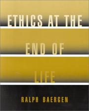Cover of: Ethics at the End of Life by Ralph Baergen
