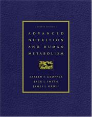 Advanced nutrition and human metabolism by Sareen S. Gropper, Jack L. Smith, James L. Groff