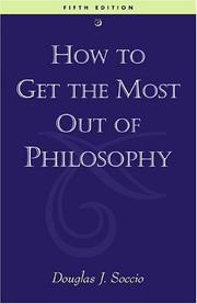 How to get the most out of philosophy by Douglas J. Soccio