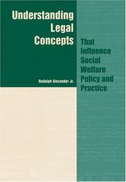 Understanding Legal Concepts that Influence Social Welfare Policy and Practice by Jr., Rudolph Alexander