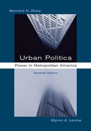 Urban politics by Bernard H. Ross, Myron A. Levine