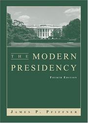 The modern presidency by James P. Pfiffner