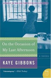 Cover of: On the Occasion of My Last Afternoon by Kaye Gibbons