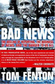 Cover of: Bad News: The Decline of Reporting, the Business of News, and the Danger to Us All