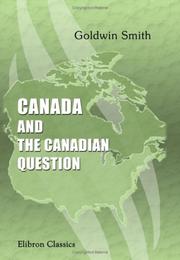 Cover of: Canada and the Canadian Question by Goldwin Smith, Goldwin Smith