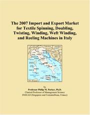 Cover of: The 2007 Import and Export Market for Textile Spinning, Doubling, Twisting, Winding, Weft Winding, and Reeling Machines in Italy | Philip M. Parker