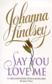 Cover of: SAY YOU LOVE ME (MALORY, NO 5) by Johanna Lindsey