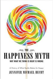 The Happiness Myth by Jennifer Michael Hecht