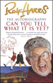 Cover of: Can You Tell What It Is Yet? by Rolf Harris