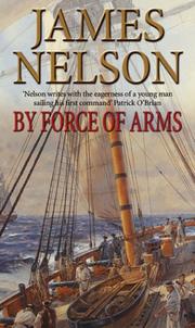 Cover of: By Force of Arms by James Nelson