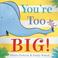 Cover of: You're Too Big