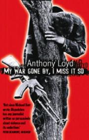 My War Gone By, I Miss It So by Anthony Loyd