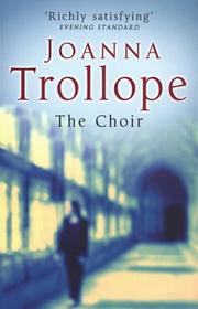 Cover of: The choir by Joanna Trollope, Joanna Trollope