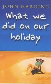Cover of: What we did on our holiday by Harding, John