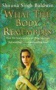 Cover of: What the Body Remembers by Shauna Singh Baldwin