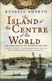 Cover of: The Island at the Centre of the World by Russell Shorto