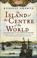 Cover of: The Island at the Centre of the World