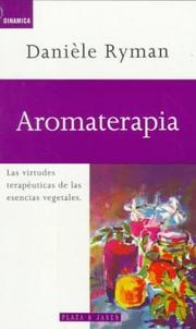 Cover of: Aromaterapia: Las Virtudes Terapeuticas de las Esencias Vegetales (Dinamica (Barcelona, Spain))