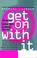 Cover of: Get on with it