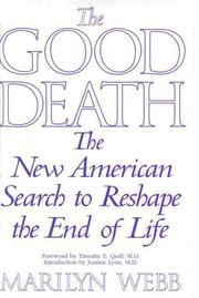 Cover of: The good death: the new American search to reshape the end of life