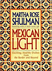Cover of: Mexican light: exciting healthy recipes from the border and beyond