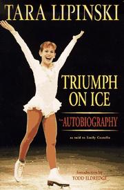 Cover of: Tara Lipinski: triumph on ice : an autobiography