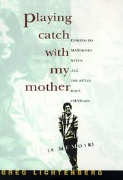 Cover of: Playing catch with my mother by Greg Lichtenberg
