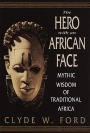 Cover of: The hero with an African face: mythic wisdom of traditional Africa