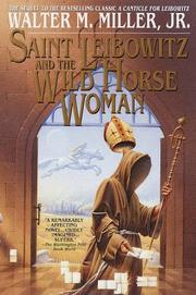 Cover of: Saint Leibowitz and the wild horse woman by Walter M. Miller Jr.