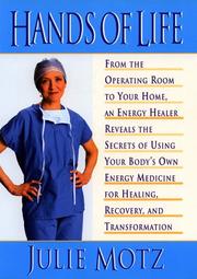 Cover of: Hands of life: an energy healer reveals the secrets of using your body's own energy medicine for healing, recovery, and transformation