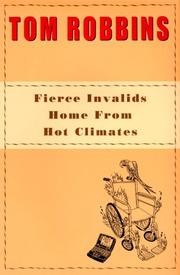 Cover of: Fierce invalids home from hot climates by Tom Robbins, Tom Robbins