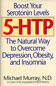 Cover of: 5-HTP: the natural way to overcome depression, obesity, and insomnia